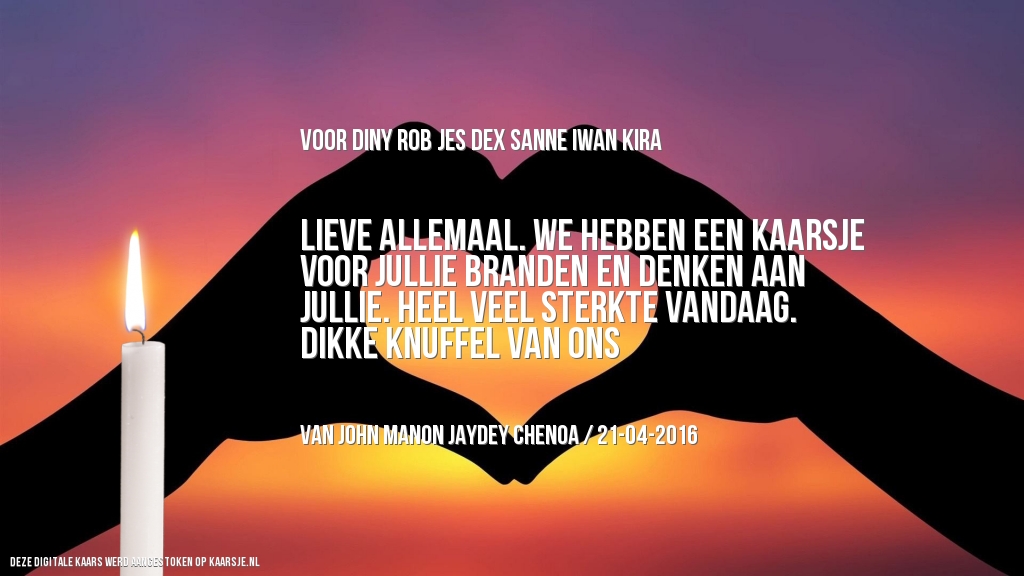 Kaarsje.nl - Een kaarsje voor Diny Rob jes dex sanne iwan kira